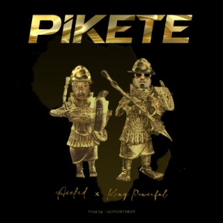 Pikete ft. King Powerful lyrics | Boomplay Music