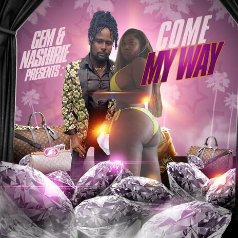 Come my way ft. Nashirie | Boomplay Music