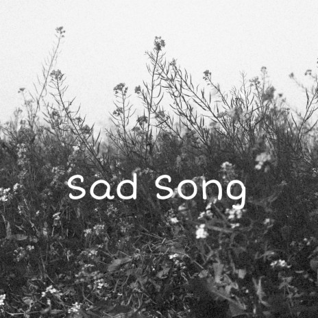 Sad Song | Boomplay Music