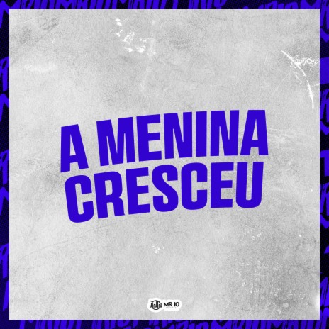 A MENINA CRESCEU ft. Mano DJ | Boomplay Music