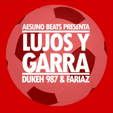 Lujos y Garra ft. Dukeh 987 & Fariaz | Boomplay Music