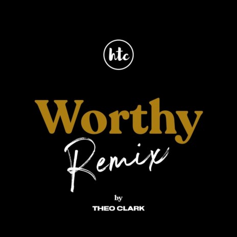 Worthy (Remix) [feat. Htc Worship] | Boomplay Music