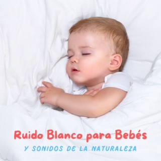 Ruido Blanco para Bebés y Sonidos de la Naturaleza