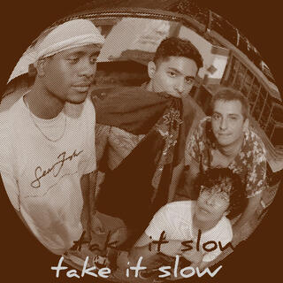 take it slow