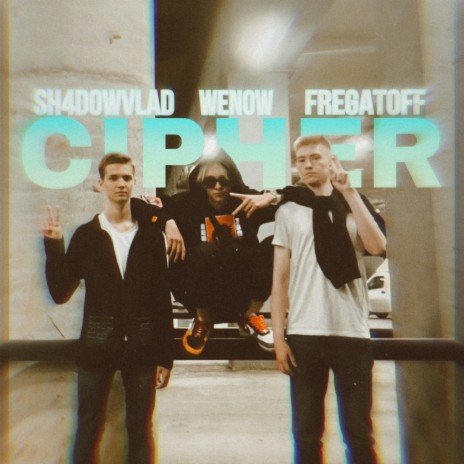 Cipher ft. WeNow & Fregatoff | Boomplay Music