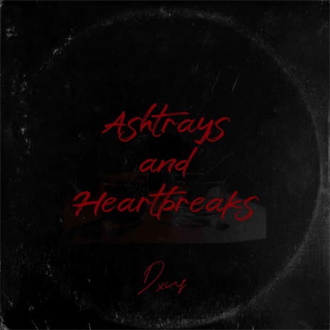 Ashtrays and Heartbreaks | Boomplay Music