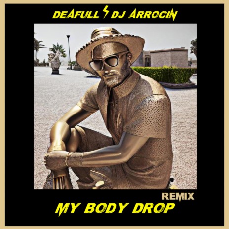 My Body Drop (Remix) ft. DJ ARROCIN | Boomplay Music