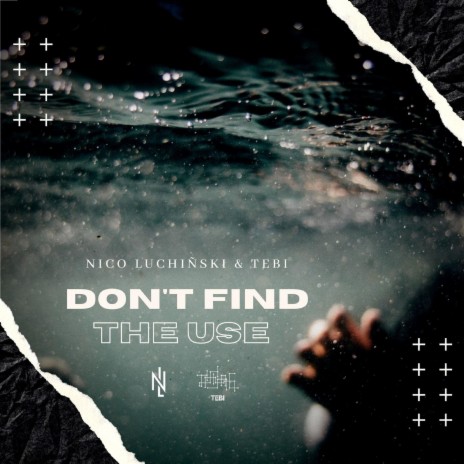 Don't Find The Use ft. Tebi | Boomplay Music