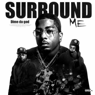 Surround me