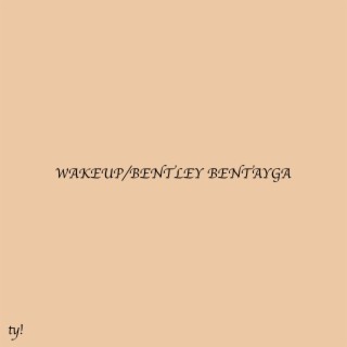 WakeUp/Bentley Bentayga lyrics | Boomplay Music