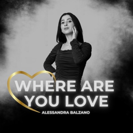 Where are you love