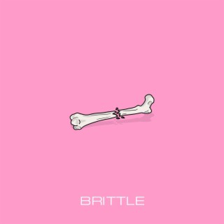 Brittle lyrics | Boomplay Music