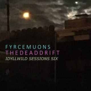 The Dead Drift: Idyllwild Sessions Six