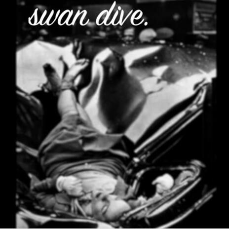 Swan Dive. | Boomplay Music