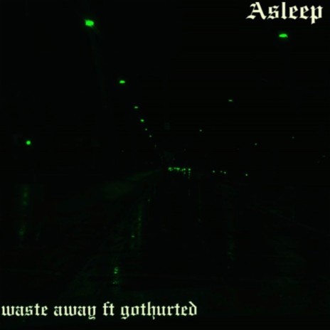 Asleep ft. gothurted | Boomplay Music