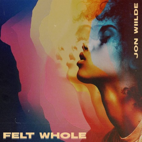 Felt Whole | Boomplay Music