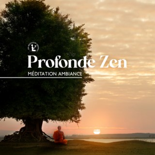Profonde Zen Méditation Ambiance: Beaux sons de la nature pour la méditation, Le yoga, L'énergie positive