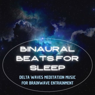 Binaural Beats for Sleep: Delta Waves Meditation Music for Brainwave Entrainment
