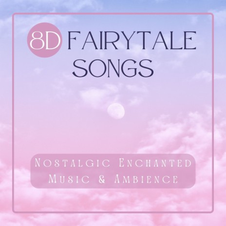 8D Fairytale Songs | Boomplay Music