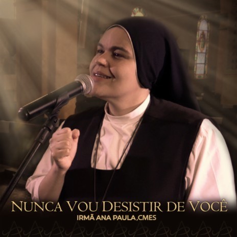 Nunca Vou Desistir de Você | Boomplay Music