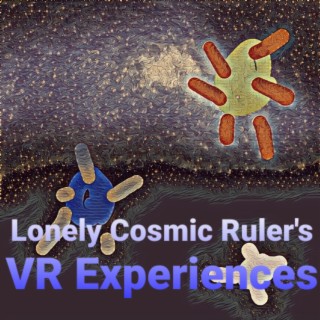 Lonely Cosmic Ruler's VR Experiences