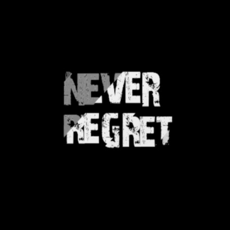 Never Regret | Boomplay Music