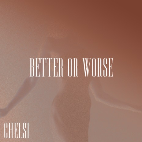 Better or Worse | Boomplay Music