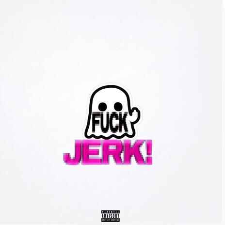 Fuck Jerk | Boomplay Music