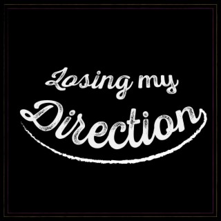 Losing My Direction