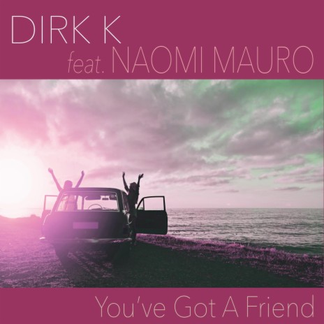 You've Got a Friend (feat. Naomi Mauro) | Boomplay Music