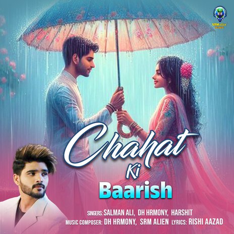 Chahat Ki Baarish ft. DH Hrmony & srm alien | Boomplay Music