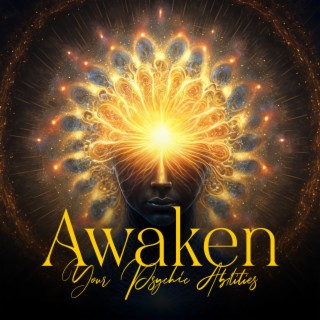 Awaken Your Psychic Abilities: Intuition, ESP, Clairvoyance, Psychic Power