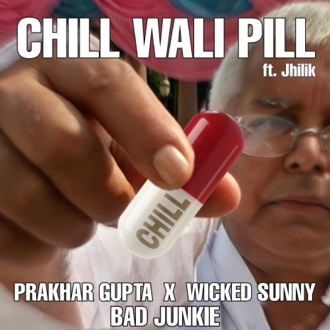 Chill Wali Pill ft. Wicked Sunny, BAD Junkie & Jhilik Khamrui
