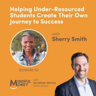 062: Sherry Smith - Helping Under-Resourced Students Create Their Own Journey to Success