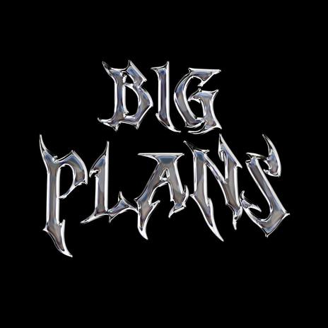 Big Plans | Boomplay Music