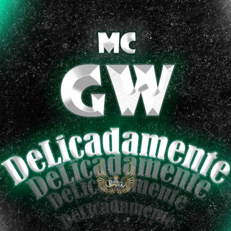 DELICADAMENTE ft. Mc Gw | Boomplay Music