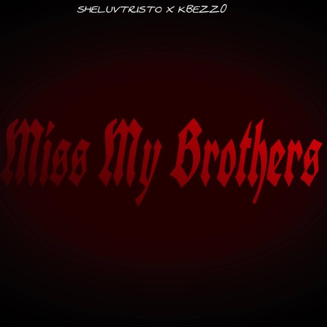 Miss my Brother ft. WYO.TRISTO | Boomplay Music