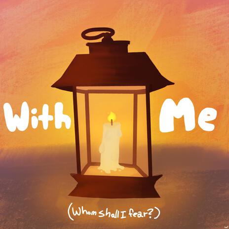 With Me (Whom Shall I Fear?) | Boomplay Music