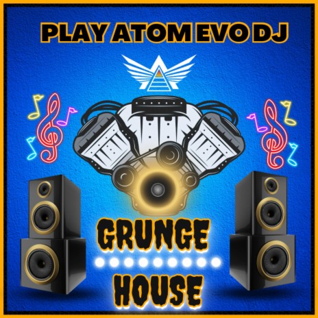 Grunge House: Play Some Atom DJ