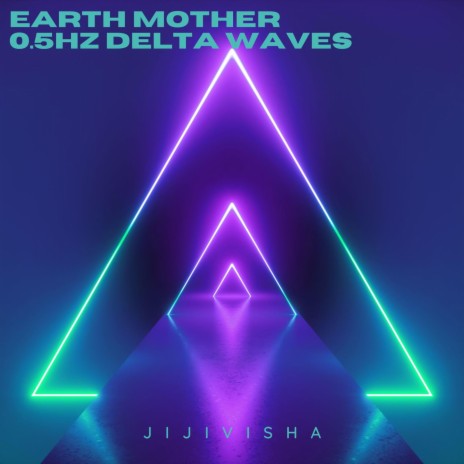 Earth Mother - 0.5HZ Delta Waves | Boomplay Music