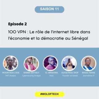 S11E2 - 100 VPN : Le rôle de l'internet libre dans l'économie et la démocratie au Sénégal
