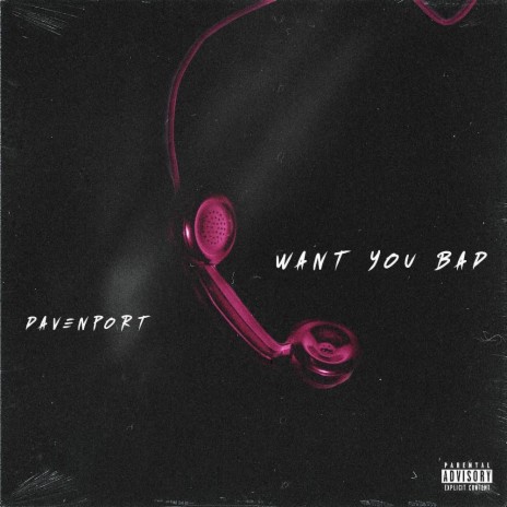 Want You Bad | Boomplay Music