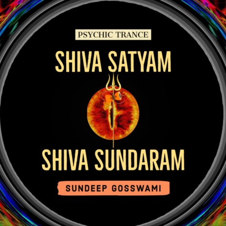 Shiva Satyam Shiva Sundaram (Psychic Trance) | Boomplay Music