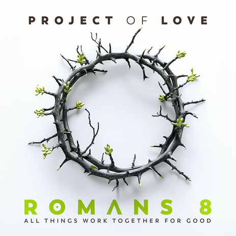 Romans 8 - All Things Work Together for Good | Boomplay Music