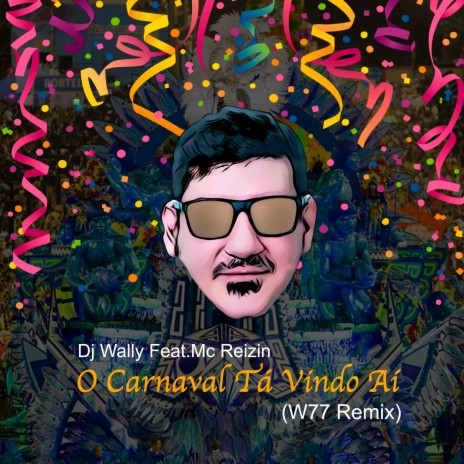 O Carnaval Tá Vindo Ai (W77 Remix) ft. MC Reizin | Boomplay Music