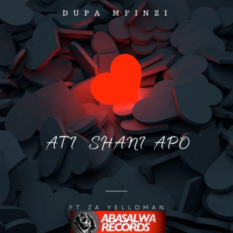 Ati Shani Apo ft. Za Yelloman | Boomplay Music