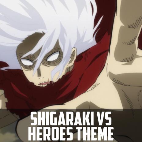 Shigaraki vs The Heroes Theme