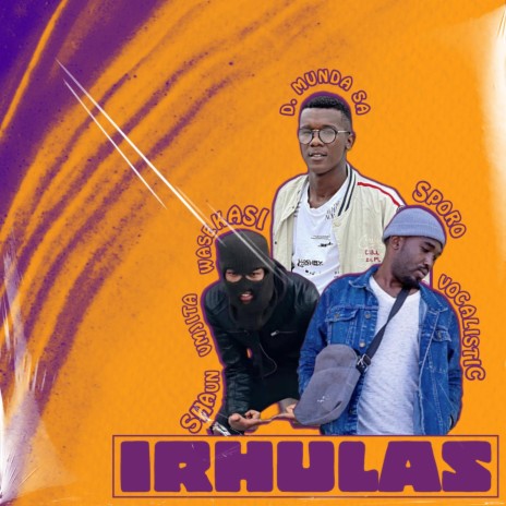 Irhulas ft. Sporo Vocalist & Shaun mjita wasekasi | Boomplay Music