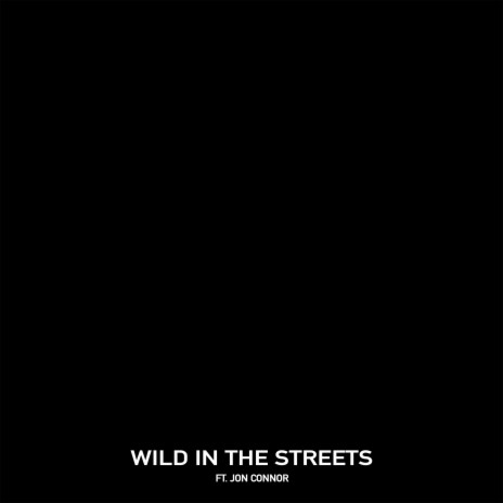 Wild in the Streets (feat. Jon Connor) | Boomplay Music