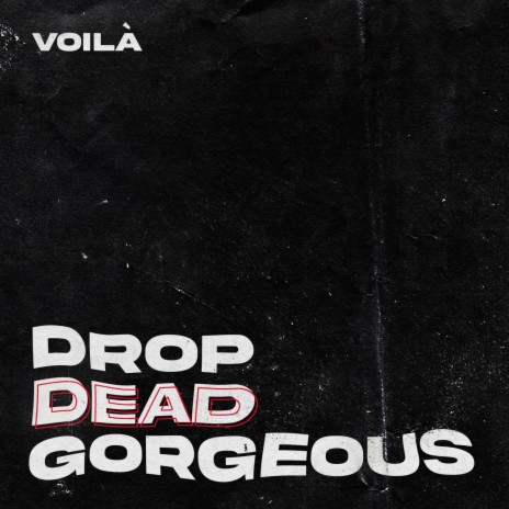 Drop Dead Gorgeous | Boomplay Music